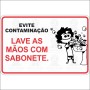   Evite contaminação, lave as mãos com sabonete. 